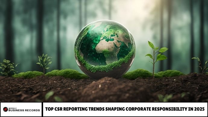 Top CSR Reporting Trends Shaping Corporate Responsibility in 2025 Top CSR Reporting Trends Shaping Corporate Responsibility in 2025